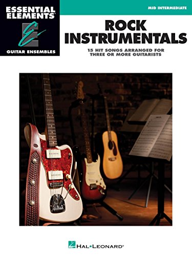 Rock Instrumentals: Essential Elements Guitar Ensembles: 15 Hit Songs Arranged for Three or More Guitars, Mid Intermediate